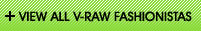 View all V-RAW fashionistas