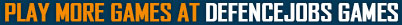 Play More Games at Defence Jobs Games
