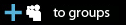 To Groups