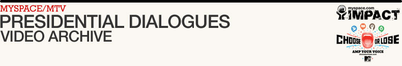 MySpace/MTV Presidental Dialogues Video Archive