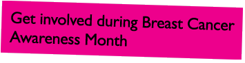 Get involved during Breast Cancer Awareness Month
