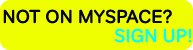 Not on Myspace? Sign up!